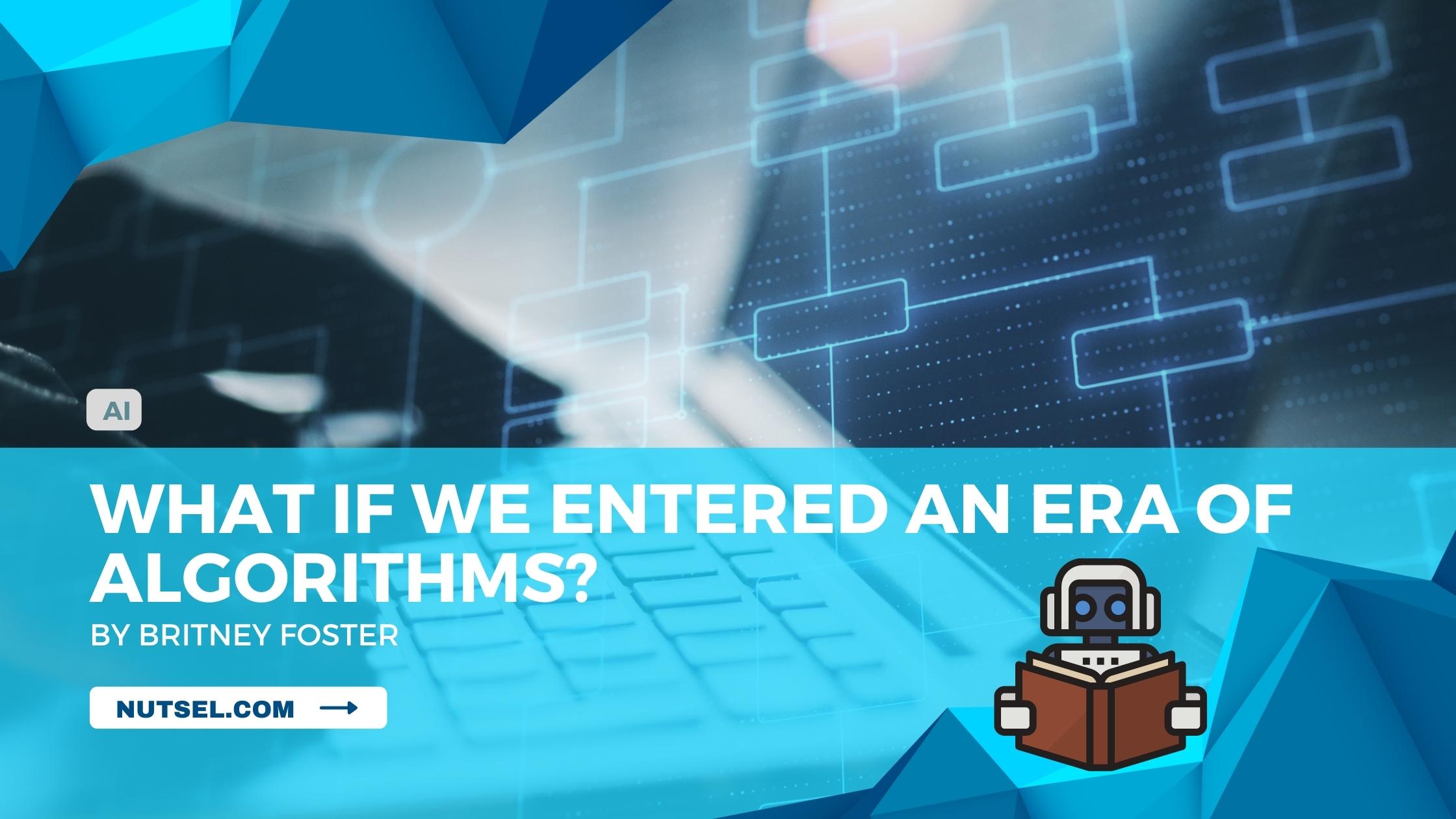 What if we entered an era of algorithms?