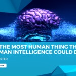 What’s the most human thing that a non-human intelligence could do?