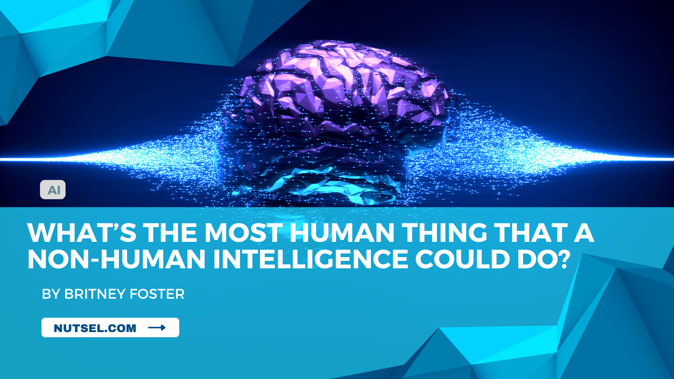 What’s the most human thing that a non-human intelligence could do?