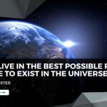 Do we live in the best possible place for life to exist in the universe?