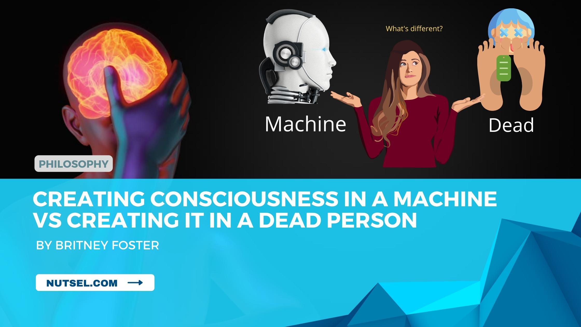 Creating consciousness in a machine vs creating it in a dead person
